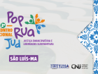 São Luís sediará II Encontro Nacional do Comitê Nacional PopRuaJud