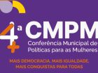 Inscrições abertas para a 4ª Conferência Municipal de Políticas para as Mulheres