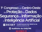 Campo Grande recebe 1º congresso sobre proteção de dados e inteligência artificial no Centro-Oeste.