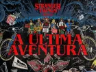 STRANGER THINGS: A ÚLTIMA AVENTURA