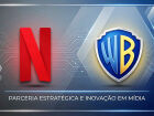 Netflix e Warner Bros. Discovery anunciaram mudança na estrutura do acordo de aquisição