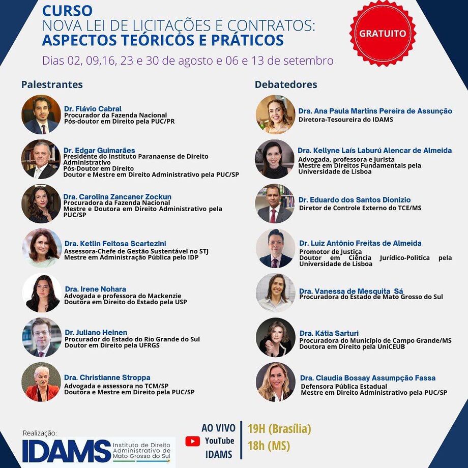 O IDAMS (Instituto de Direito Administrativo de Mato Grosso do Sul) oferece, nos dias 2, 9, 16, 23 e 30 de agosto e nos dias 6 e 13 de setembro, o curso Nova Lei de Licitações e Contratos: Aspectos Teóricos e Práticos