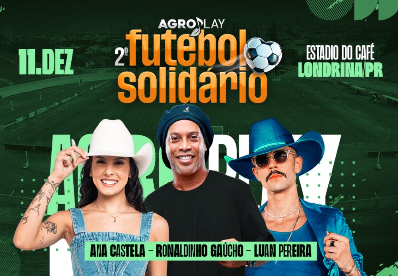 Ana Castela e Ronaldinho jogam futebol beneficente em Londrina, com arrecadação de alimentos e transmissão ao vivo pelo canal da Agroplay