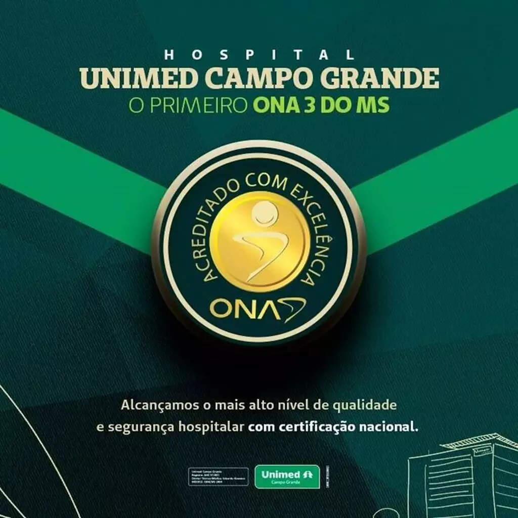 Certificação ONA 3 O Hospital Unimed Campo Grande é o primeiro de MS a conquistar o selo de excelência em gestão hospitalar.