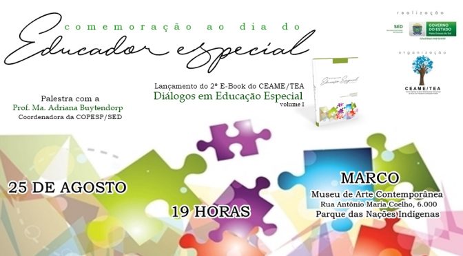 O evento é organizado pela Coordenadoria de Políticas para a Educação Especial, da SED, por meio do Ceame/TEA