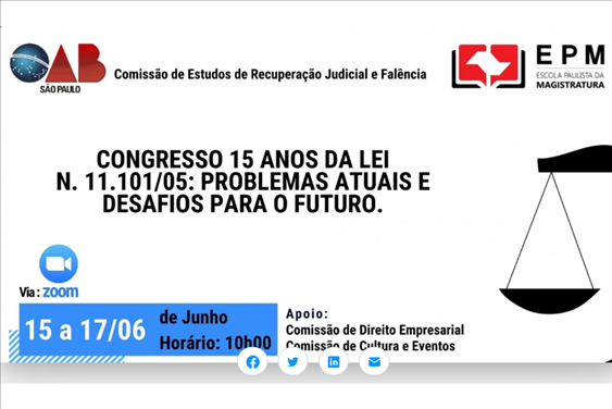 A OAB/SP e a EPM realizam, de 15 a 17 de junho, sempre das 10 às 12 horas (horário de Brasília), o “Congresso 15 anos da Lei nº 11.101/05 - Problemas Atuais e Desafios para o Futuro” para debater a Lei de Recuperação Judicial e Extrajudicial