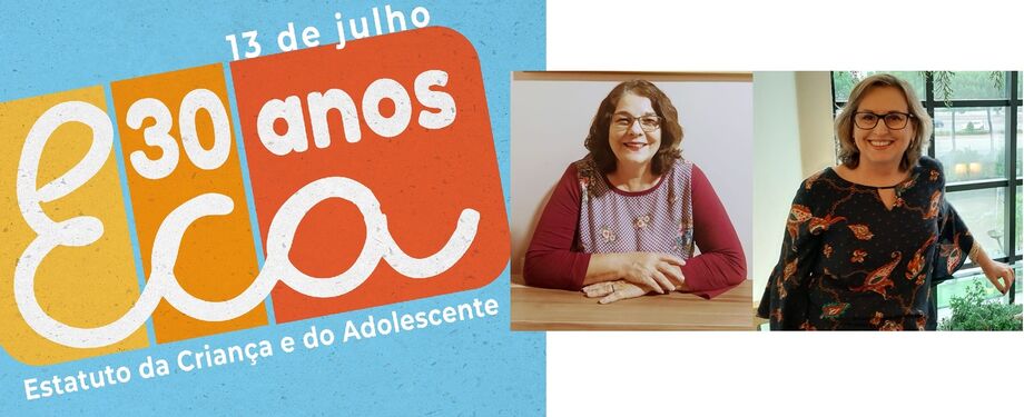 Estatuto da Criança e do Adolescente (ECA) completou 30 anos nesta última segunda-feira (13/07). No detalhe, as assistentes sociais Eloísa Castro Berro e Valdete de Barros Martins