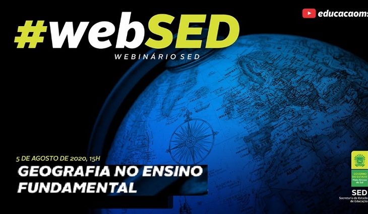 O “Webinário da SED #02: Geografia no Ensino Fundamental” será nesta quarta-feira, dia 05 de agosto, às 15h, pelo canal da SED no Youtube.