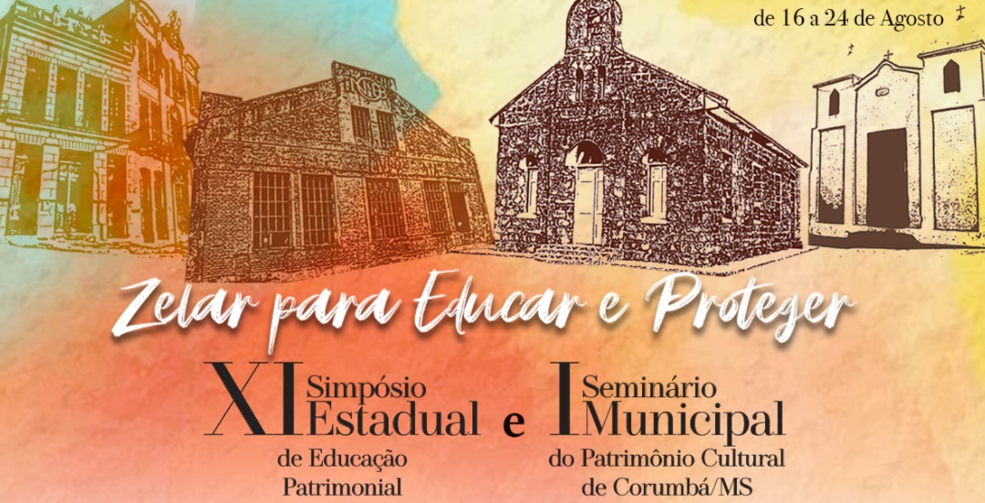 XI Simpósio Estadual de Educação Patrimonial e I Seminário Municipal Patrimônio Cultural de Corumbá