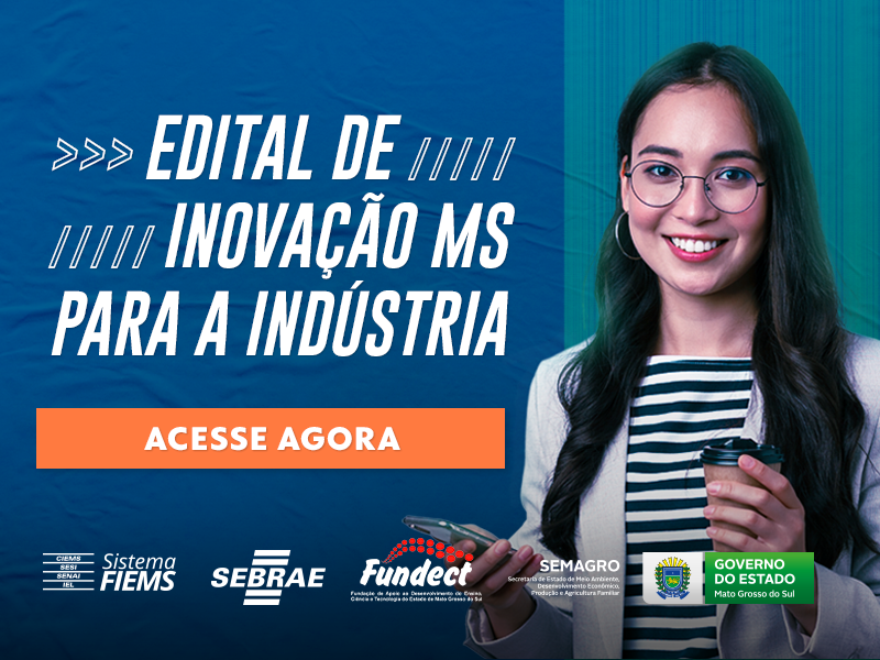 Edital com apoio de até R$ 6 milhões para inovação industrial tem inscrições prorrogadas