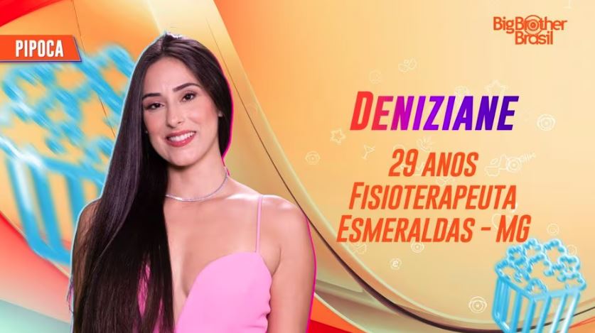 Deniziane é a quarta Pipoca do BBB 24