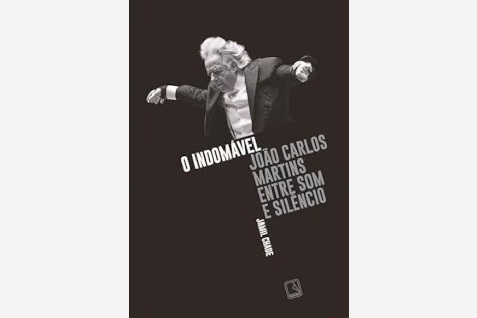 'O indomável: João Carlos Martins entre som e silêncio', de Jamil Chade, publicado pela Record