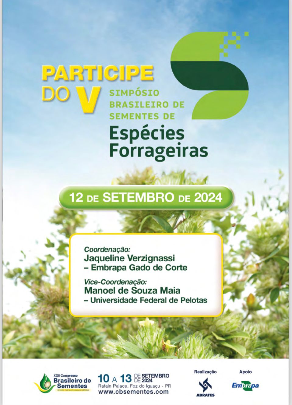 O V Simpósio Brasileiro de Sementes de Espécies Forrageiras acontece em 12 de setembro de 2024, durante o XXI Congresso Brasileiro de Sementes, em Foz do Iguaçu, PR. O evento será coordenado por Jaqueline Verzignassi (Embrapa Gado de Corte) e Manoel de So