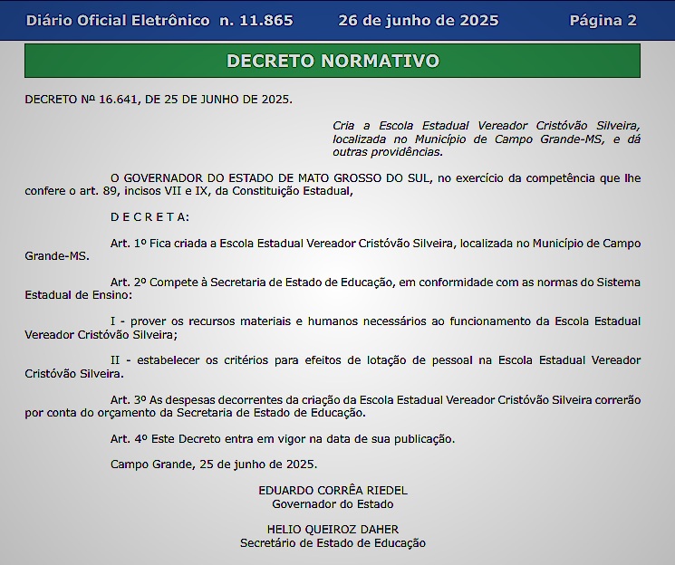 Publicação no Diário Oficial de Mato Grosso do Sul desta quinta-feira (26) confirma a criação da Escola Estadual Vereador Cristóvão Silveira, em Campo Grande, conforme Decreto Nº 16.641, assinado pelo governador Eduardo Riedel.