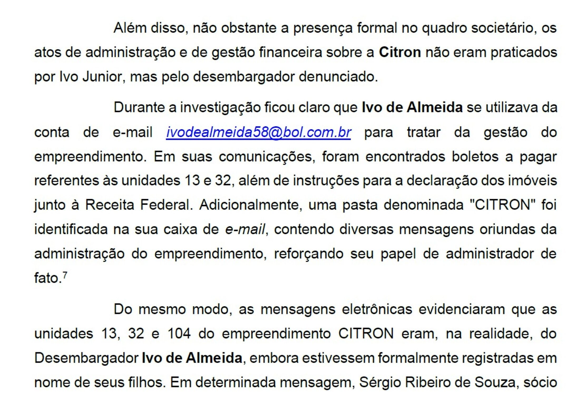 Atos de administração e gestão financeira de incorporadora não eram praticados por Ivo Júnior, mas por Ivo de Almeida, segundo a PGR
