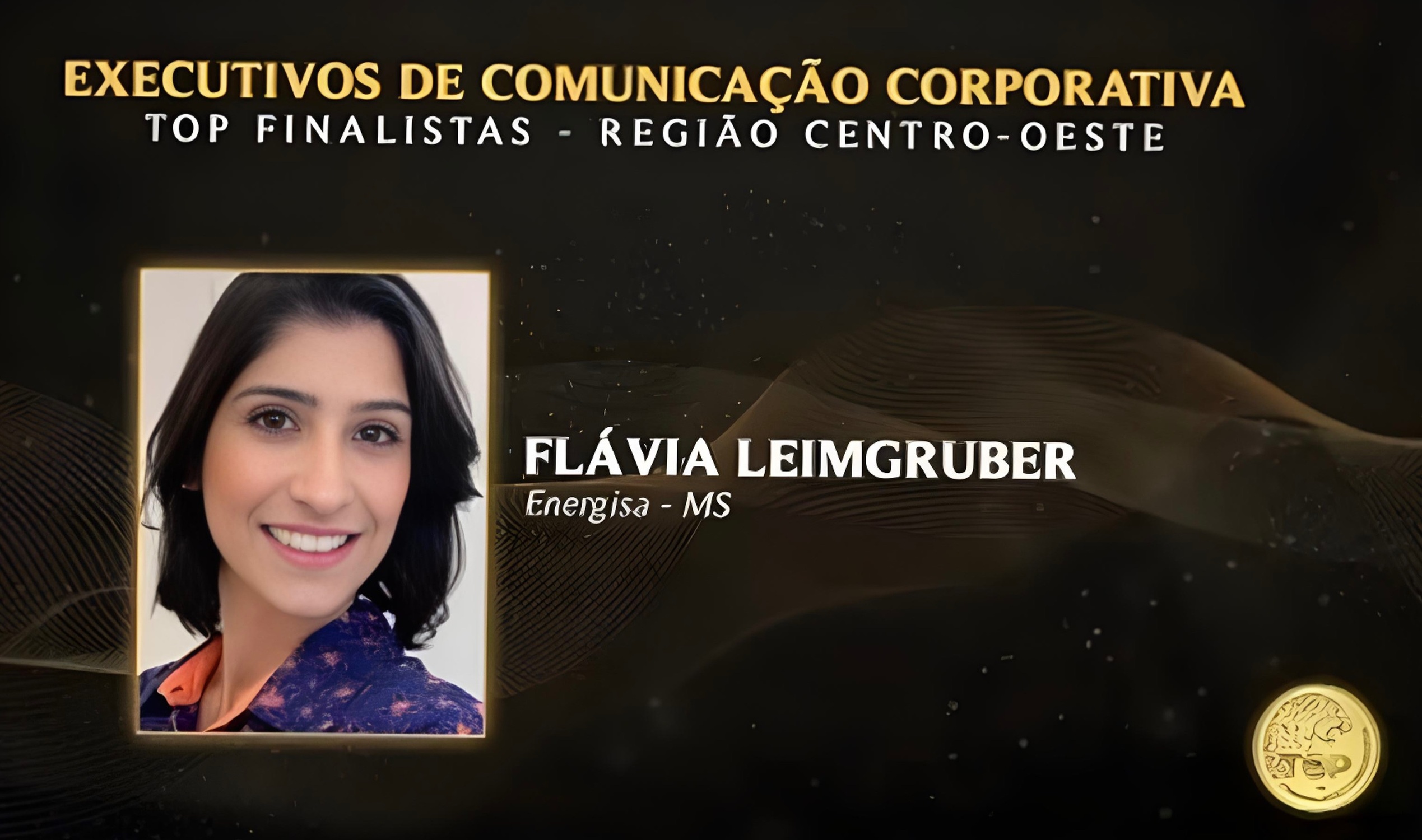 Flávia Leimgruber, da Energisa MS, também ficou entre as finalistas regionais do Top Mega Brasil 2025, prêmio nacional da comunicação corporativa.